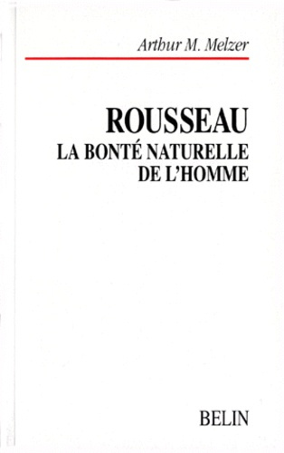 Emprunter ROUSSEAU. La bonté naturelle de l'homme, Essai sur le système de pensée de Rousseau livre