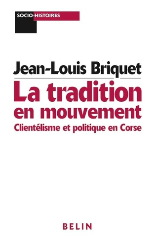 Emprunter La tradition en mouvement. Clientélisme et politique en Corse livre