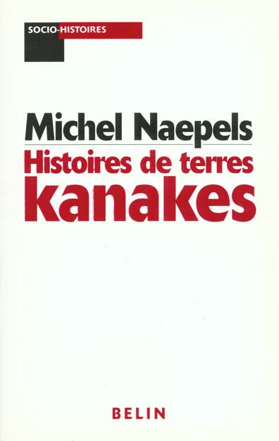 Emprunter Histoires de terres kanakes. Conflits fonciers et rapports sociaux dans la région de Houzïlou, Nouve livre