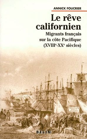 Emprunter LE REVE CALIFORNIEN. Migrants français sur la côte Pacifique, XVIIIème-XXème siècles livre