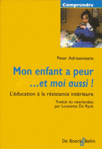 Emprunter Mon enfant a peur... et moi aussi ! L'éducation à la résistance intérieure livre