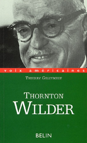 Emprunter Thornton Wilder. L'homme qui a aboli le temps livre