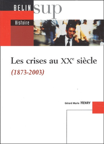 Emprunter Les crises au XXème siècle (1873-2003) livre
