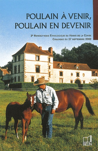 Emprunter Poulain à venir, poulain en devenir. 3ème Rendez-vous Ethologique du Haras de la Cense, Colloque du livre