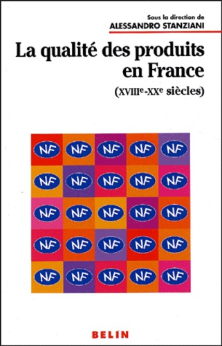 Emprunter LA QUALITE DES PRODUITS EN FRANCE - (XVIIIE-XXE SIECLES) livre