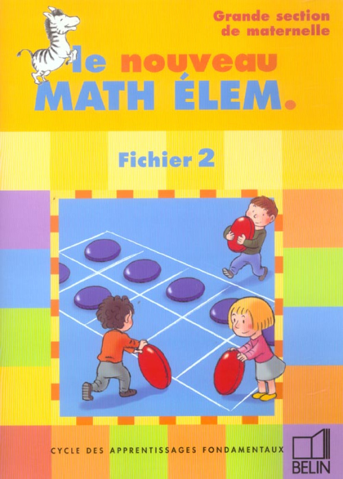 Emprunter Le nouveau Math Elem . Cycle des apprentissages fondamentaux, fichier 2, grande section maternelle livre