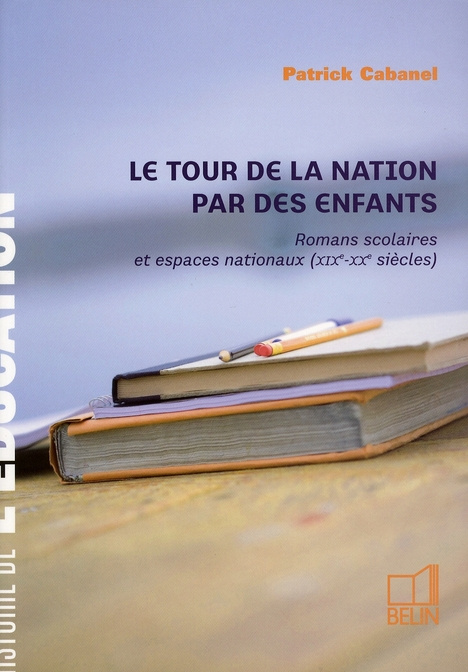 Emprunter Le tour de la nation par des enfants. Romans scolaires et espaces nationaux (XIXe-XXe siècles) livre