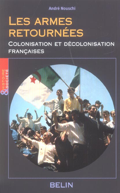 Emprunter Les armes retournées. Colonisation et décolonisation françaises livre