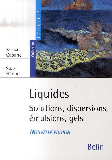 Emprunter Liquides. Solutions, dispersions, émulsions, gels, Edition revue et augmentée livre