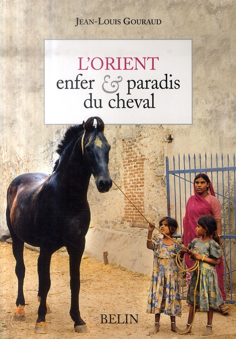 Emprunter L'Orient. Enfer et paradis du cheval livre