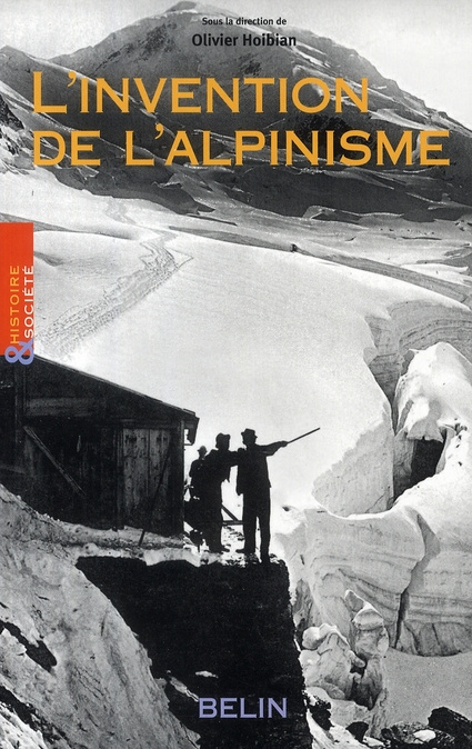 Emprunter L'invention de l'alpinisme. La montagne et l'affirmation de la bourgeoisie cultivée (1786-1914) livre