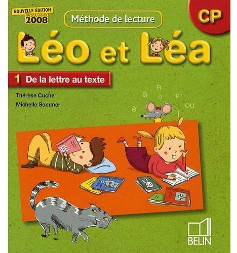 Emprunter Méthode de lecture CP Léo et Léa. Manuel 1, De la lettre au texte, Edition 2009 livre