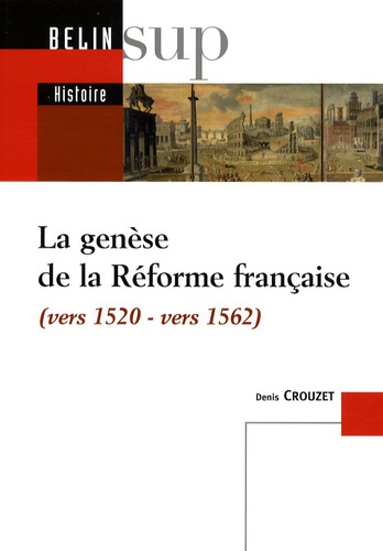 Emprunter La genèse de la Réforme française. (Vers 1520-vers 1562) livre