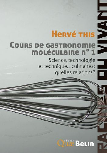 Emprunter Cours de gastronomie moléculaire. Tome 1, Science, technologie, technique... culinaires : quelles re livre