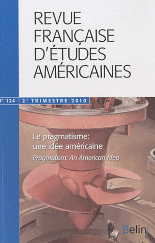 Emprunter Revue française d'études américaines N° 124, 2e trimestre 2010 : Le pragmatisme : une idée américain livre