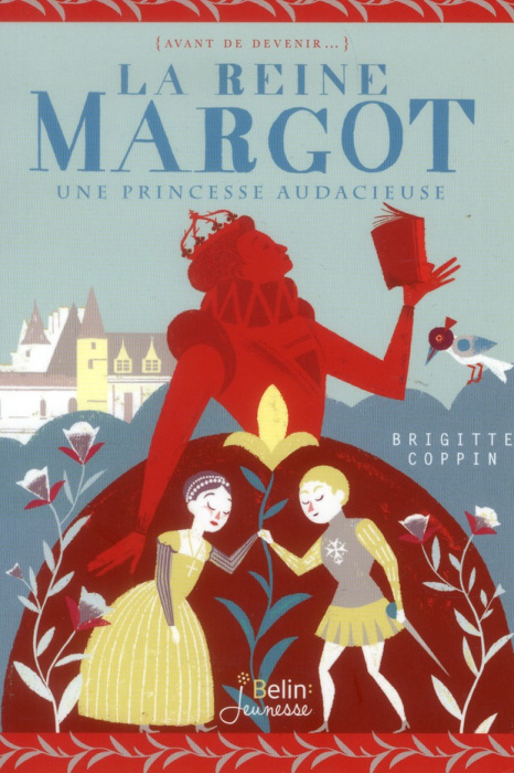 Emprunter La reine Margot. Une princesse audacieuse livre