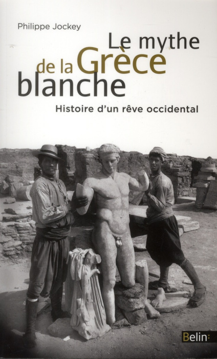 Emprunter Le mythe de la Grèce blanche. Histoire d'un rêve occidental livre