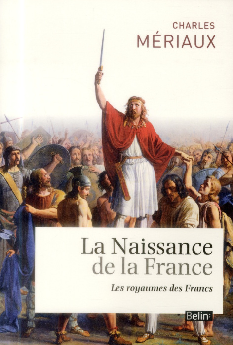 Emprunter La naissance de la France. Les royaumes des Francs (Ve-VIIe siècle) livre