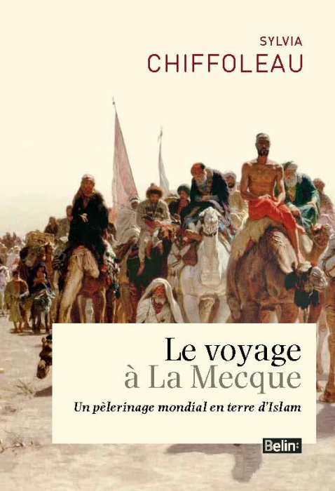 Emprunter Le voyage à la Mecque. Un pèlerinage mondial en terre d'Islam livre