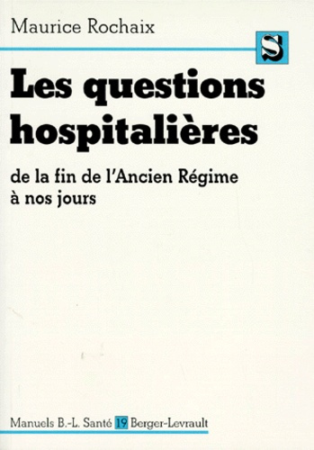 Emprunter LES QUESTIONS HOSPITALIERES. De la fin de l'Ancien Régime à nos jours, Contribution à l'étude des pr livre