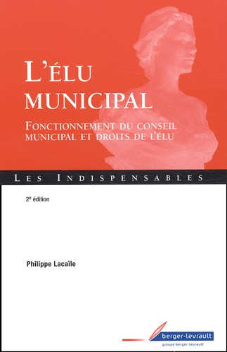 Emprunter L'ELU MUNICIPAL FONCTIONNEMENT DU CONSEIL MUNICIPAL ET DROITS DE L'ELU livre