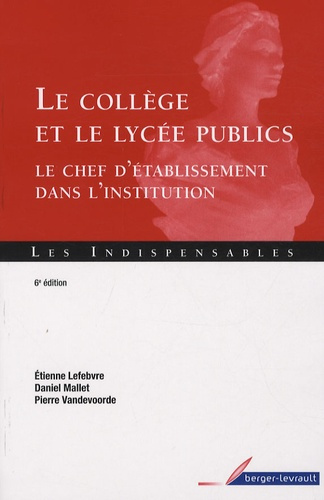 Emprunter Le collège et le lycée publics. Le chef d'établissement dans l'institution, 6e édition livre