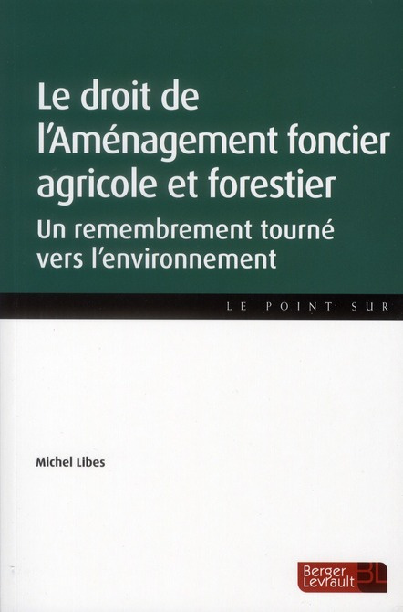Emprunter Le droit de l'Aménagement foncier agricole et forestier. Un remembrement tourné vers l'environnement livre