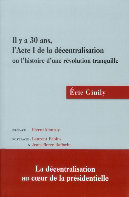 Emprunter Il y a 30 ans, l'Acte I de la décentralisation ou l'histoire d'une révolution tranquille livre
