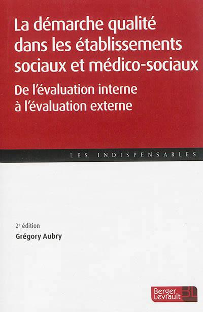 Emprunter La démarche qualité dans les établissements sociaux et médico-sociaux. De l'évaluation interne à l'é livre