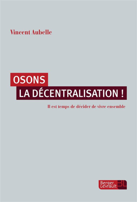Emprunter Osons la décentralisation ! Il est temps de décider de vivre ensemble livre