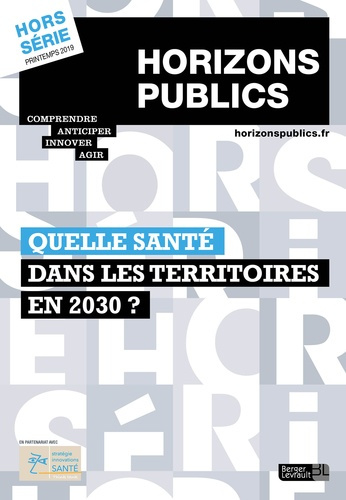 Emprunter Horizons publics Hors-série printemps 2019 : Quelle santé dans les territoires en 2030 ? livre