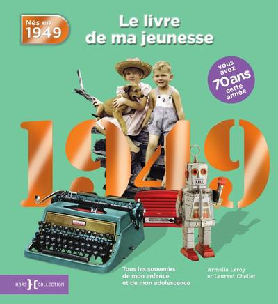 Emprunter Nés en 1949, le livre de ma jeunesse. Tous les souvenirs de mon enfance et de mon adolescence livre