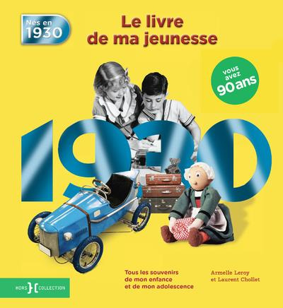 Emprunter Nés en 1930, le livre de ma jeunesse. Tous les souvenirs de mon enfance et de mon adolescence livre