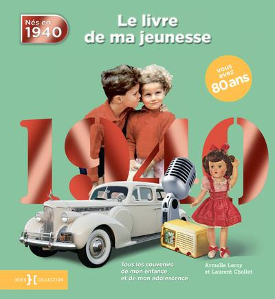 Emprunter Nés en 1940, le livre de ma jeunesse. Tous les souvenirs de mon enfance et de mon adolescence livre