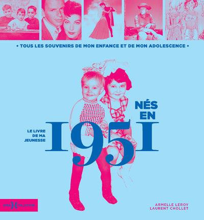 Emprunter Nés en 1951, le livre de ma jeunesse. Tous les souvenirs de mon enfance et de mon adolescence livre