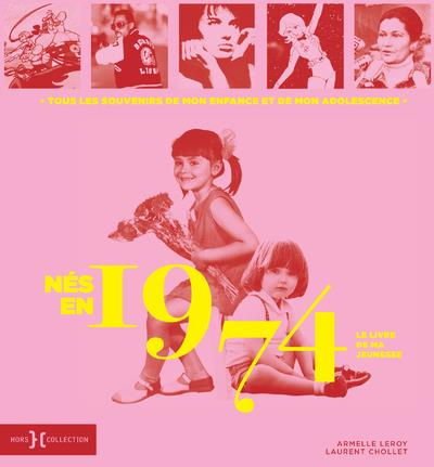 Emprunter Nés en 1974, le livre de ma jeunesse. Tous les souvenirs de mon enfance et de mon adolescence livre
