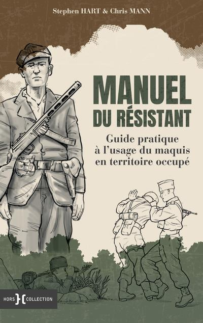 Emprunter Manuel du résistant. Guide pratique à l'usage du maquis en territoire occupé livre