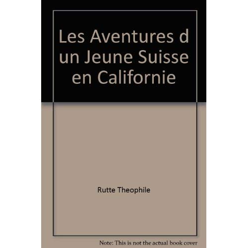 Emprunter LES AVENTURES D UN JEUNE SUISSE EN CALIFORNIE livre