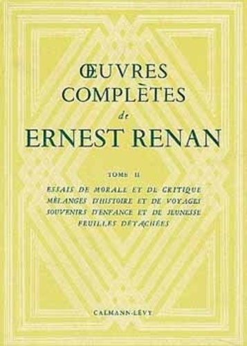 Emprunter OEUVRES COMPLETES DE ERNEST RENAN - TOME II - ESSAIS DE MORALE ET DE CRITIQUE / MELANGES D'HISTOIRE livre