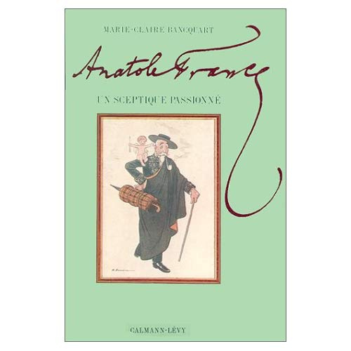 Emprunter Anatole France. Un sceptique passionné livre