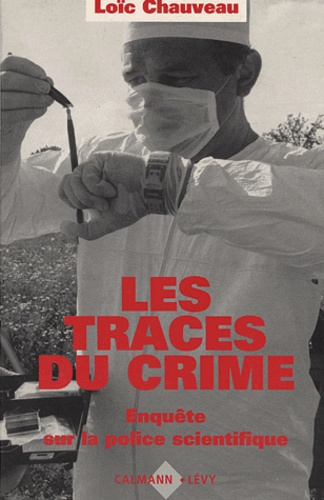Emprunter Les traces du crime. Enquête sur la police scientifique livre