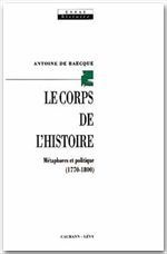 Emprunter Le corps de l'histoire. Métaphores et politique, 1770-1800 livre
