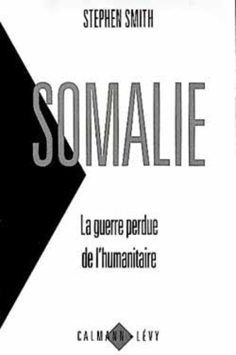 Emprunter Somalie. La guerre perdue de l'humanitaire livre