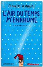 Emprunter L'air du temps m'enrhume. Chroniques livre