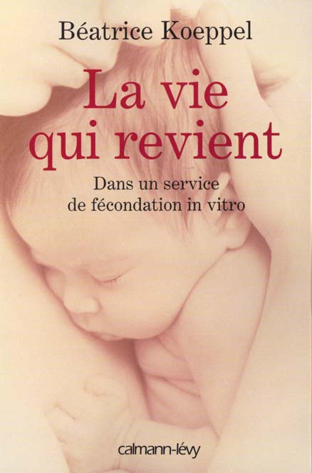 Emprunter LA VIE QUI REVIENT - DANS UN SERVICE DE FECONDATION EN VITRO livre