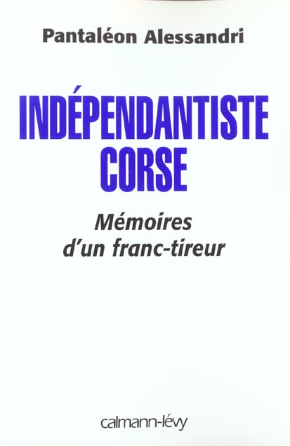 Emprunter Indépendantiste corse. Mémoires d'un franc-tireur livre