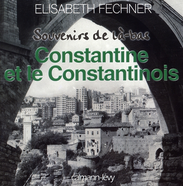 Emprunter SOUVENIRS DE LA-BAS CONSTANTINE ET LE CONSTANTINOIS livre