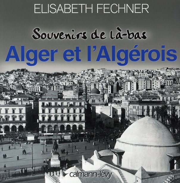 Emprunter SOUVENIRS DE LA-BAS ALGER ET L'ALGEROIS livre
