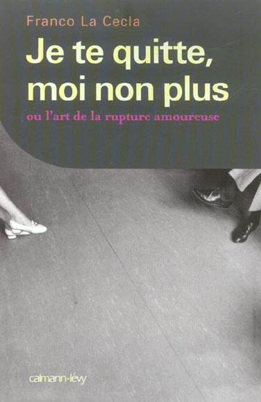 Emprunter Je te quitte, moi non plus ou l'art de la rupture amoureuse livre