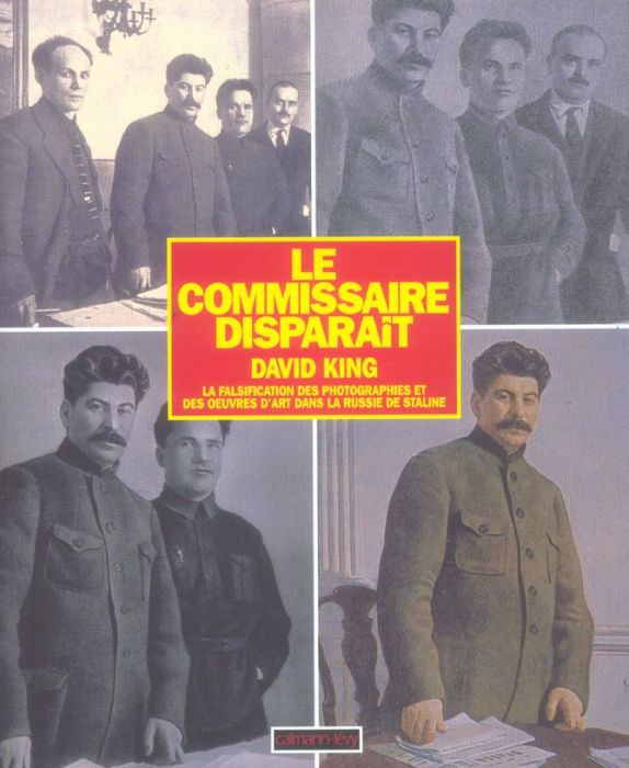 Emprunter LE COMMISSAIRE DISPARAIT - LA FALSIFICATION DES PHOTOGRAPHIES ET DES OEUVRES D'ART DANS LA RUSSIE DE livre